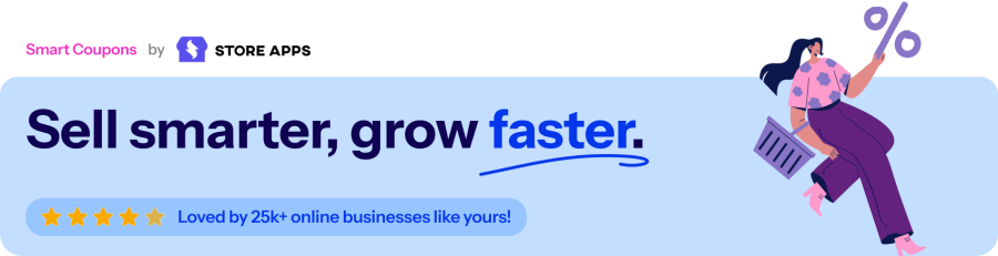 Sell smarter, Grow faster - with Smart Coupons for WooCommerce plugin