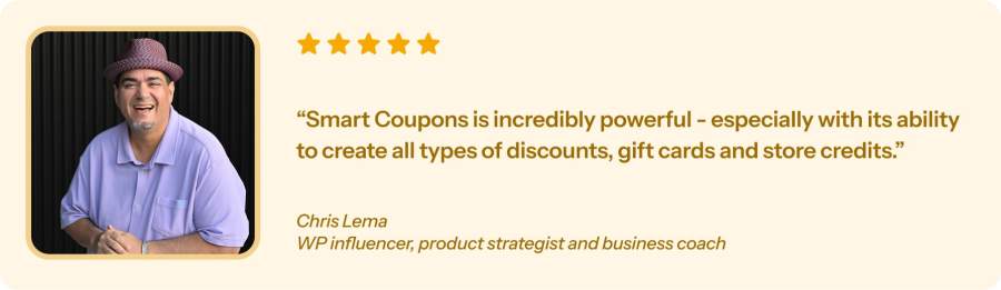 Chris Lema says Smart Coupons is incredibly powerful, especially with its ability to create all types of discounts, gift cards and store credits.