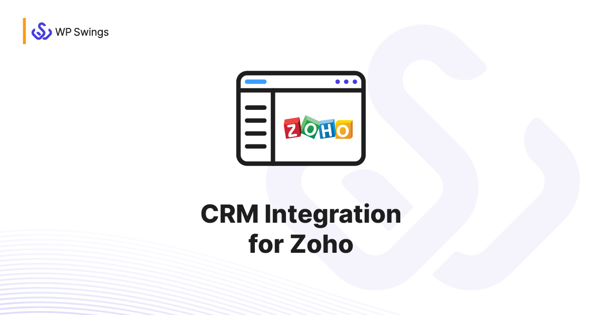 Zoho CRM Integration For WooCommerce | WP Swings