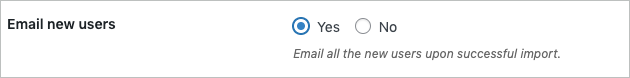 Choosing the Yes option for sending email to new users on successful import.