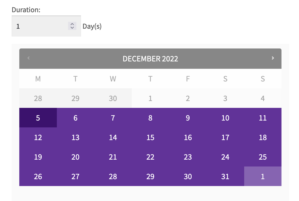 When the setting"Enable Calendar Range Picker?" is not enabled, a Duration selector above the calendar needs to be used. to indicates the number of days required