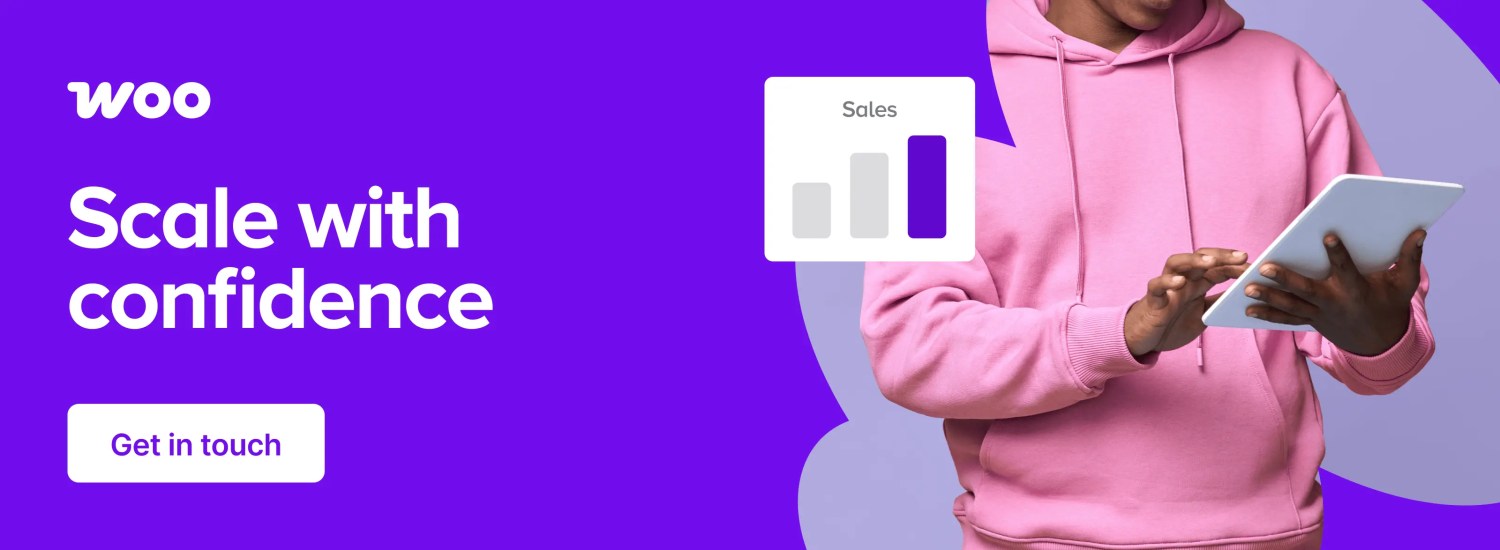 Scale with confidence. Scale with WooCommerce.
