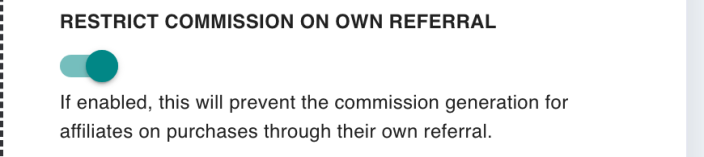 The Restrict commission on own referral switch on the Commission screen, which stops affiliates earning on their own purchases.