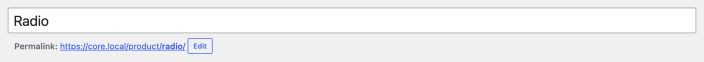 Product name field for Radio with the generated permalink and Edit button