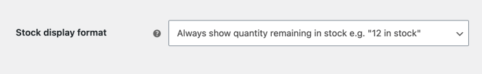 WooCommerce Stock display format setting configured to always show the remaining quantity