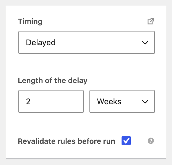 Timing set to Delayed for two weeks, with Revalidate rules before run enabled.